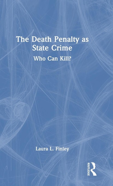The Death Penalty as State Crime: Who Can Kill?