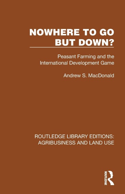 Nowhere To Go But Down?: Peasant Farming and the International Development Game