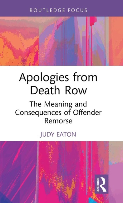 Apologies from Death Row: The Meaning and Consequences of Offender Remorse
