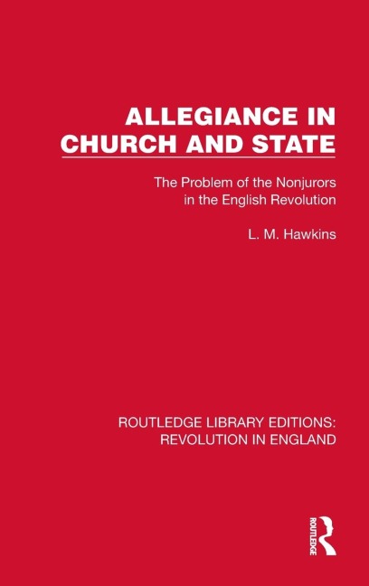 Allegiance in Church and State: The Problem of the Nonjurors in the English Revolution