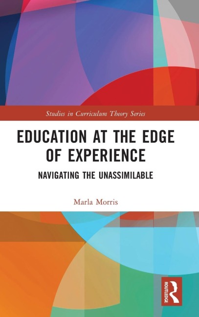 Education at the Edge of Experience: Navigating the Unassimilable