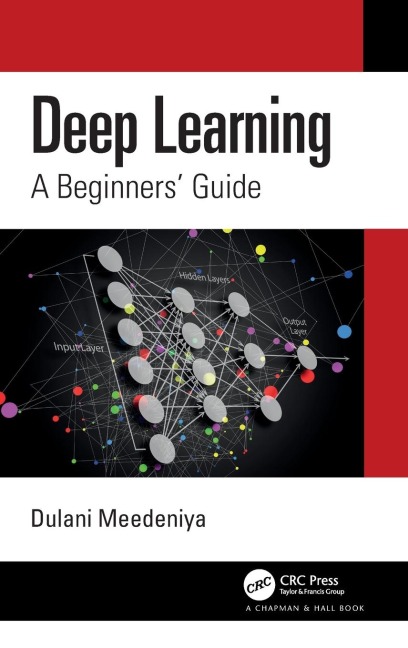 Deep Learning: A Beginners Guide