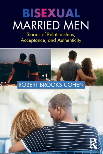 Bisexual Married Men: Stories of Relationships, Acceptance, and Authenticity