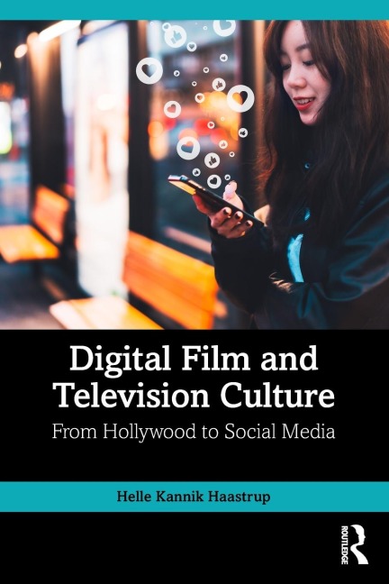 Digital Film and Television Culture: From Hollywood to Social Media