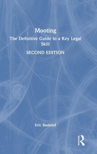 Mooting: The Definitive Guide to a Key Legal Skill
