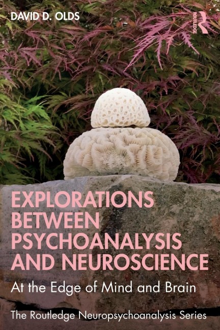 Explorations Between Psychoanalysis and Neuroscience: At the Edge of Mind and Brain