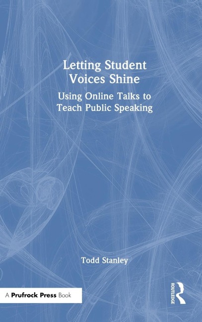 Letting Student Voices Shine: Using Online Talks to Teach Public Speaking