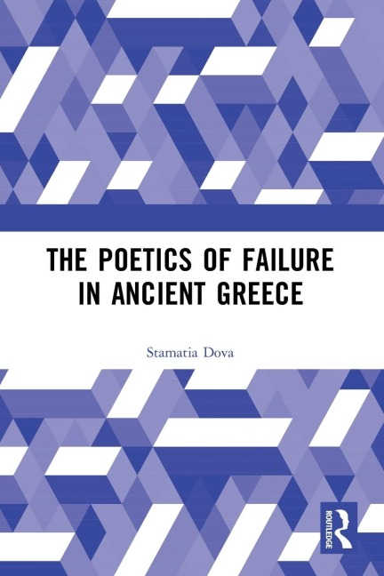 The Poetics of Failure in Ancient Greece