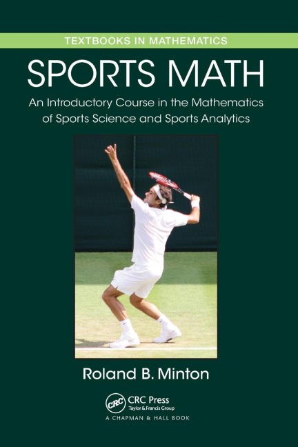 Sports Math: An Introductory Course in the Mathematics of Sports Science and Sports Analytics
