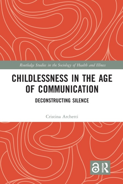 Childlessness in the Age of Communication: Deconstructing Silence