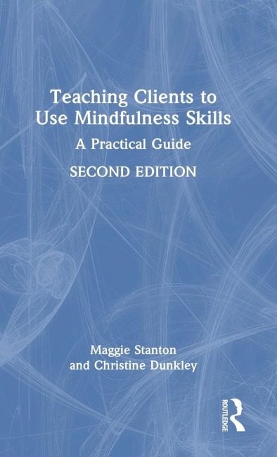 Teaching Clients to Use Mindfulness Skills: A Practical Guide