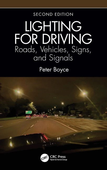 Lighting for Driving: Roads, Vehicles, Signs, and Signals, Second Edition: Roads, Vehicles, Signs, and Signals