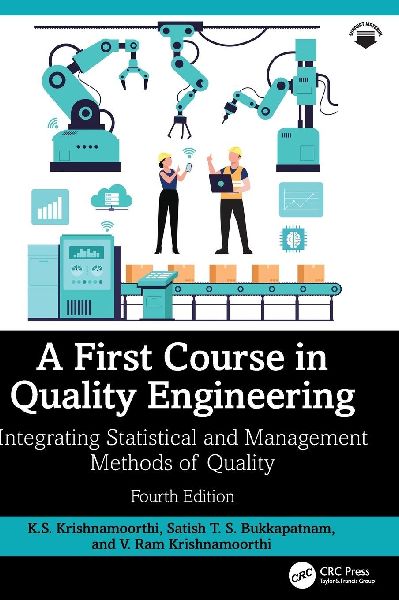 A First Course in Quality Engineering: Integrating Statistical and Management Methods of Quality, Fourth Edition