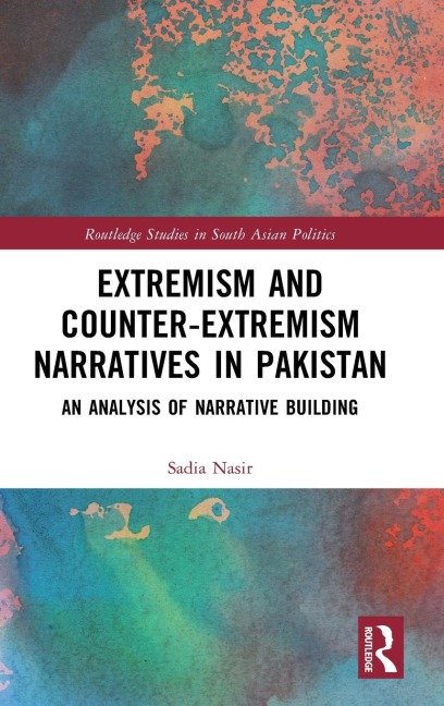 Extremism and Counter-Extremism Narratives in Pakistan: An Analysis of Narrative Building
