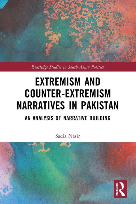 Extremism and Counter-Extremism Narratives in Pakistan: An Analysis of Narrative Building