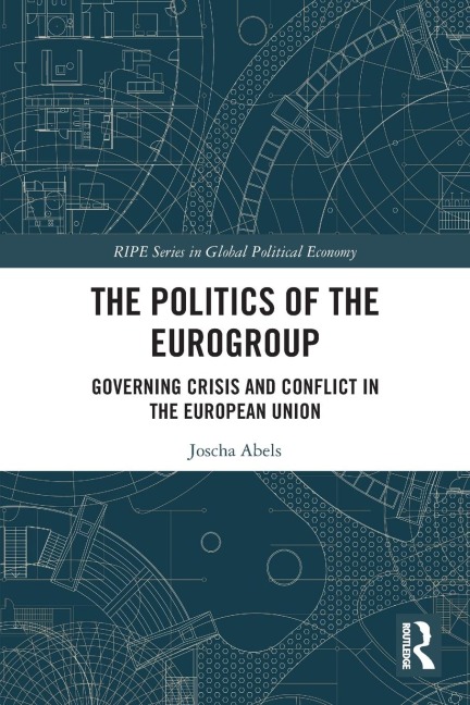 The Politics of the Eurogroup: Governing Crisis and Conflict in the European Union