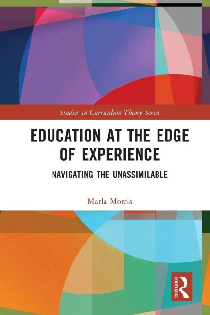 Education at the Edge of Experience: Navigating the Unassimilable