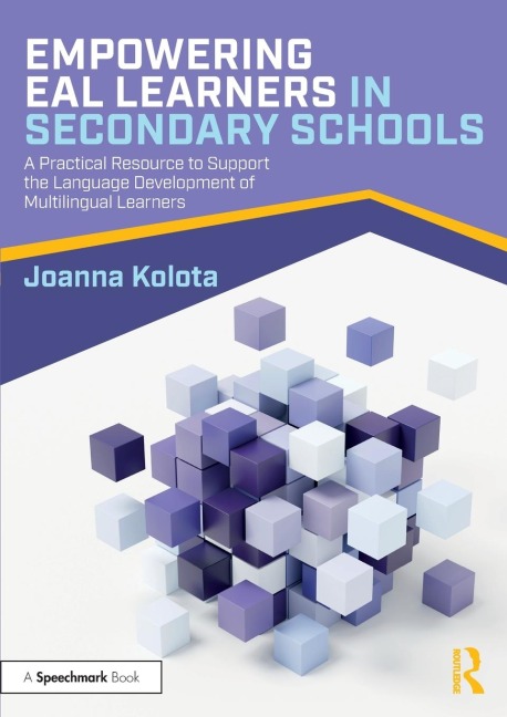 Empowering EAL Learners in Secondary Schools: A Practical Resource to Support the Language Development of Multilingual Learners