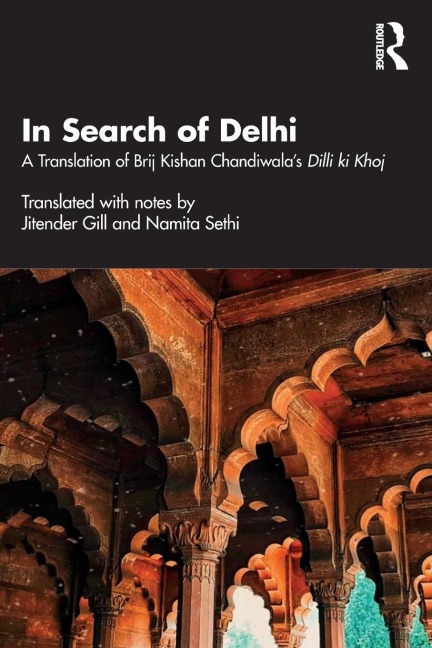 In Search of Delhi: A Translation of Brij Kishan Chandiwalas Dilli ki Khoj