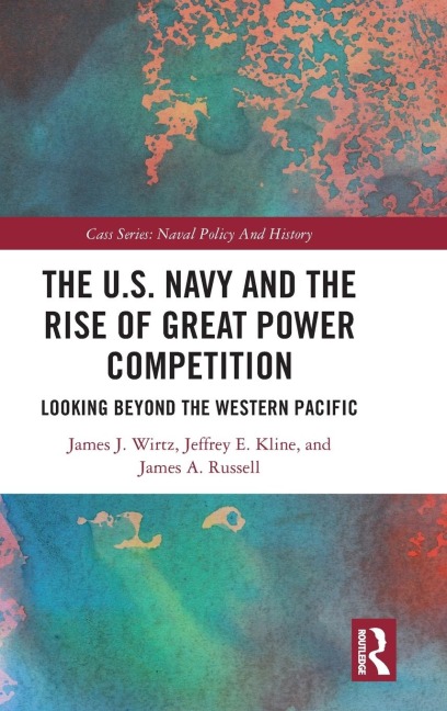 The U.S. Navy and the Rise of Great Power Competition: Looking Beyond the Western Pacific