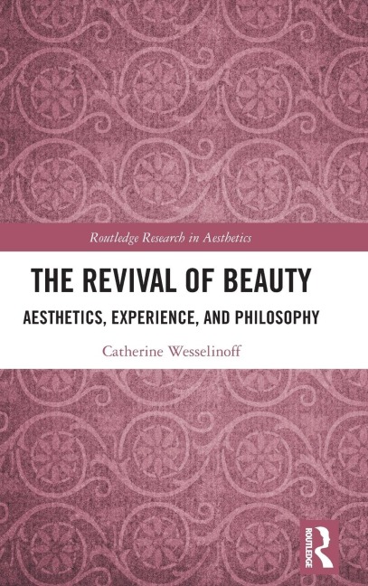 The Revival of Beauty: Aesthetics, Experience, and Philosophy