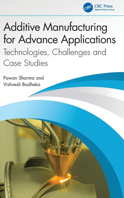 Additive Manufacturing for Advance Applications: Technologies, Challenges and Case Studies