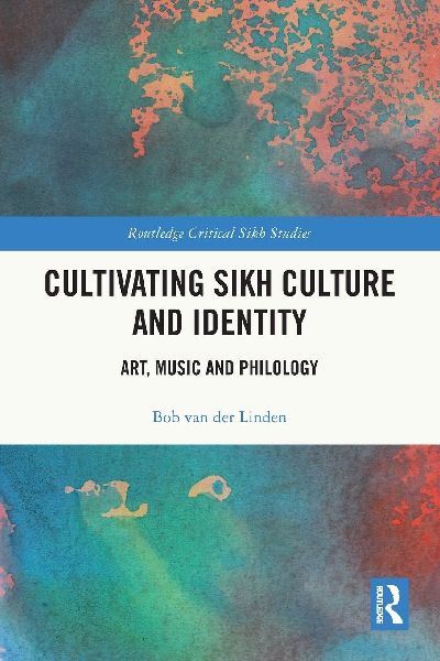 Cultivating Sikh Culture and Identity: Art, Music and Philology