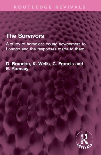 The Survivors: A study of homeless young newcomers to London and the responses made to them