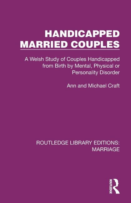 Handicapped Married Couples: A Welsh Study of Couples Handicapped from Birth by Mental, Physical or Personality Disorder