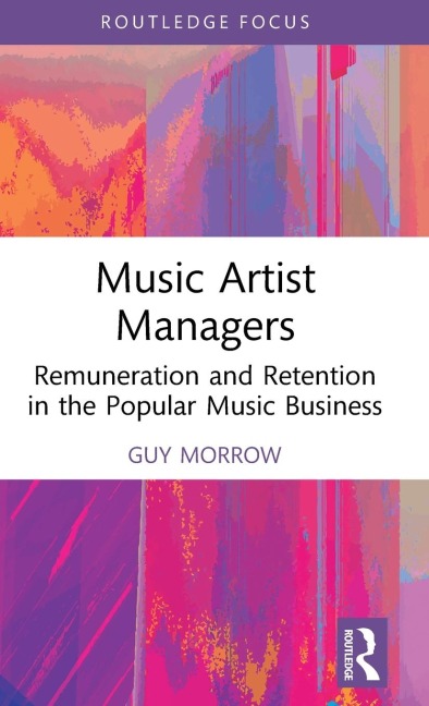 Music Artist Managers: Remuneration and Retention in the Popular Music Business