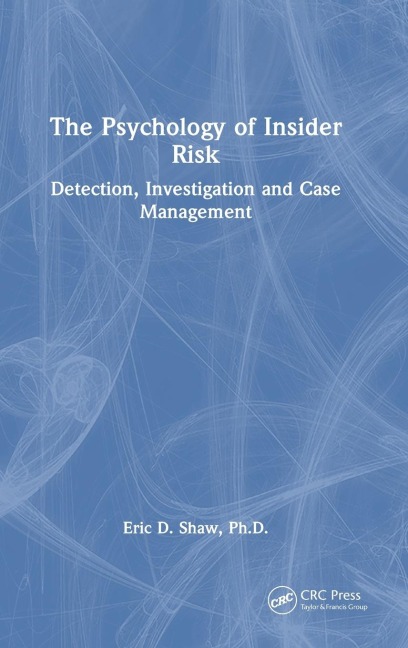 The Psychology of Insider Risk: Detection, Investigation and Case Management