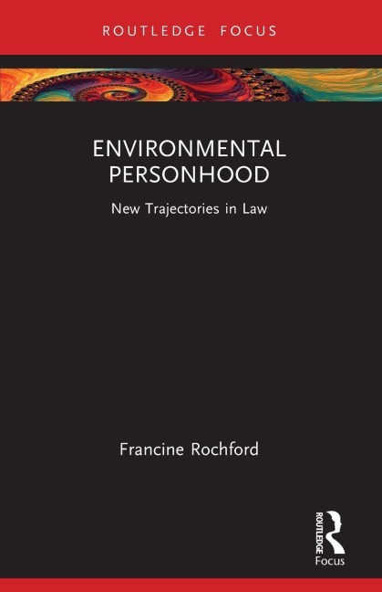 Environmental Personhood: New Trajectories in Law
