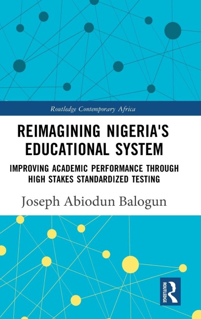 Reimagining Nigeria's Educational System: Improving Academic Performance Through High Stakes Standardized Testing
