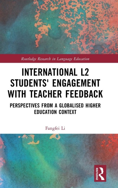 International L2 Students Engagement with Teacher Feedback: Perspectives from a Globalised Higher Education Context
