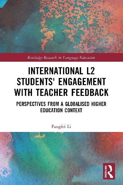 International L2 Students Engagement with Teacher Feedback: Perspectives from a Globalised Higher Education Context