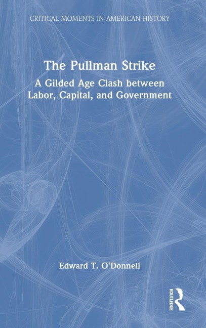 The Pullman Strike: A Gilded Age Clash between Labor, Capital, and Government
