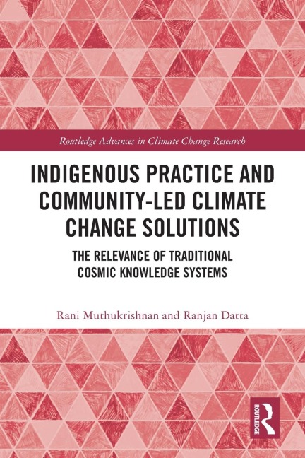 Indigenous Practice and Community-Led Climate Change Solutions: The Relevance of Traditional Cosmic Knowledge Systems