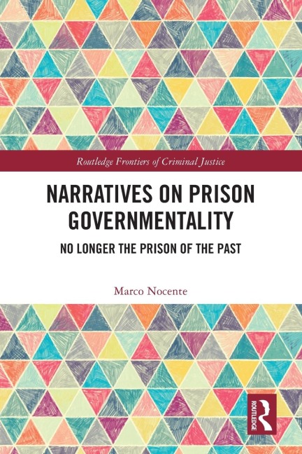 Narratives on Prison Governmentality: No Longer the Prison of the Past