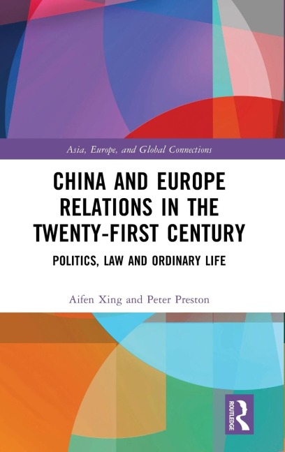 China and Europe Relations in the Twenty-First Century: Politics, Law and Ordinary Life
