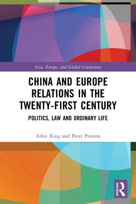 China and Europe Relations in the Twenty-First Century: Politics, Law and Ordinary Life