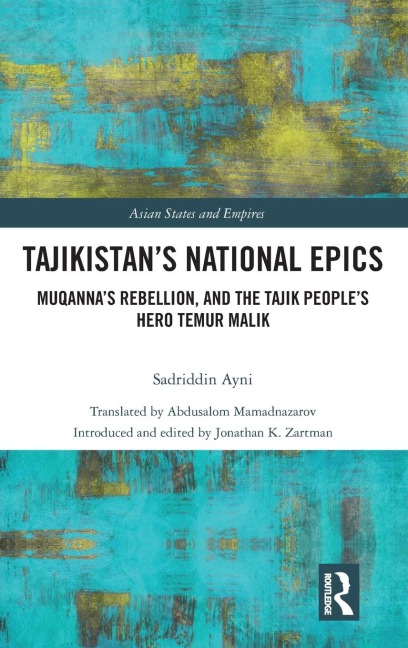 Tajikistans National Epics: Muqannas Rebellion and The Tajik Peoples Hero Temur Malik