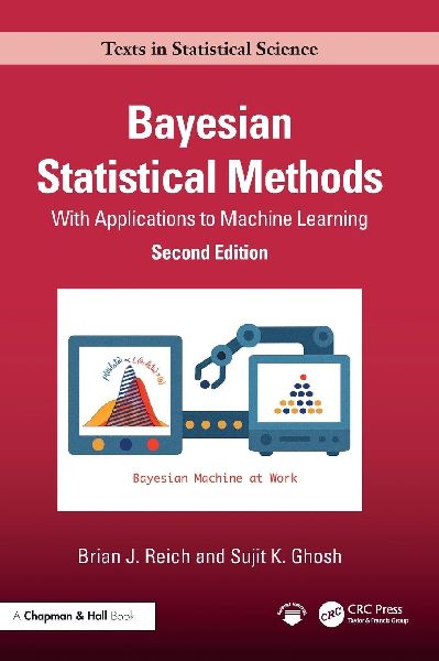 Bayesian Statistical Methods: With Applications to Machine Learning