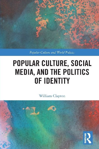 Popular Culture, Social Media, and the Politics of Identity