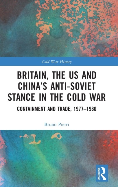 Britain, the US and China's Anti-Soviet Stance in the Cold War: Containment and Trade, 1977-1980