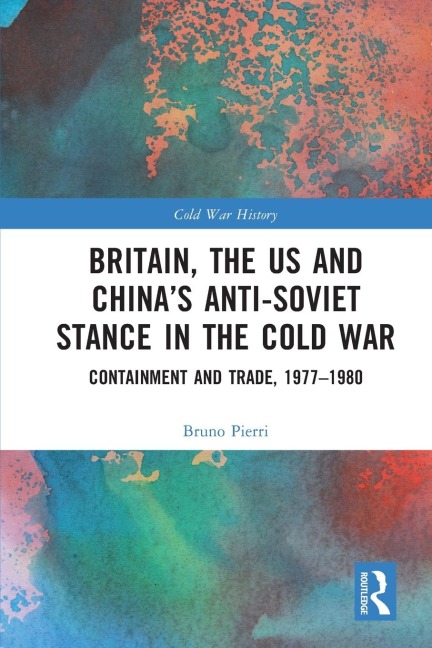 Britain, the US and China's Anti-Soviet Stance in the Cold War: Containment and Trade, 1977-1980