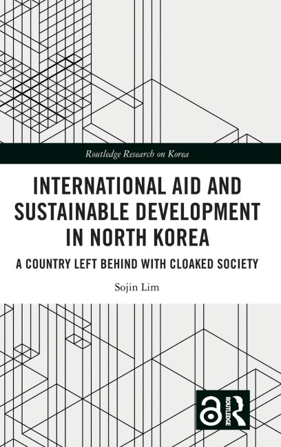 International Aid and Sustainable Development in North Korea: A Country Left Behind with Cloaked Society