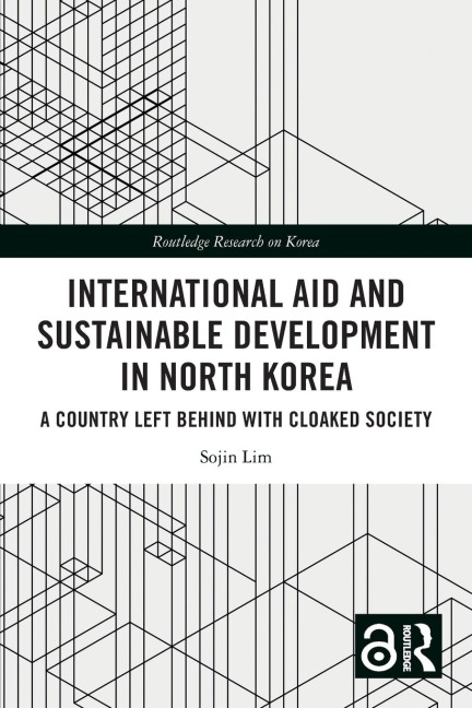International Aid and Sustainable Development in North Korea: A Country Left Behind with Cloaked Society