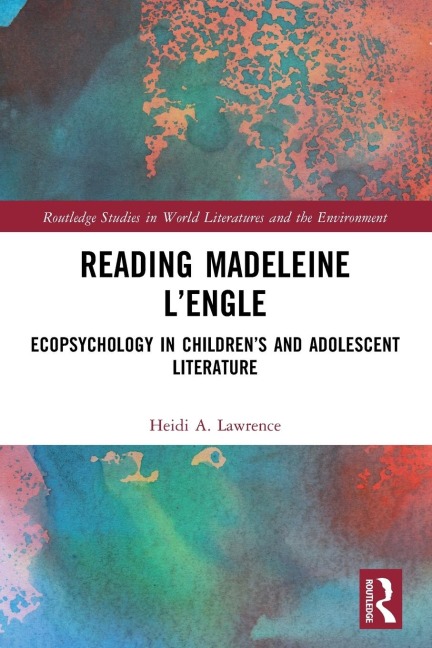 Reading Madeleine LEngle: Ecopsychology in Childrens and Adolescent Literature