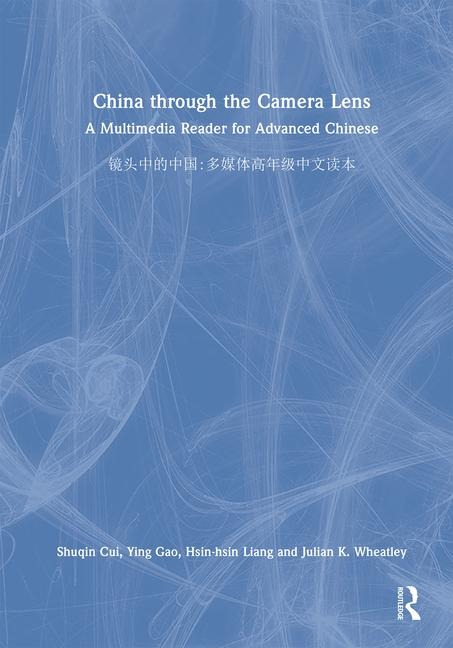 China through the Camera Lens ??????: A Multimedia Reader for Advanced Chinese ??????????
