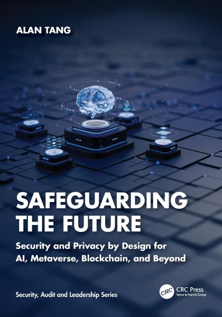 Safeguarding the Future: Security and Privacy by Design for AI, Metaverse, Blockchain, and Beyond